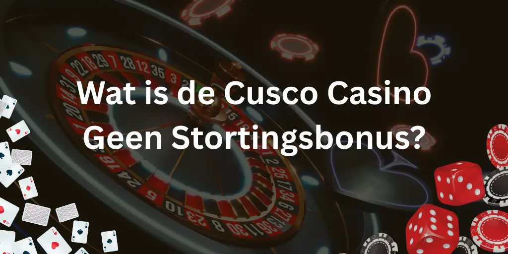 Cusco Casino Geen Stortingsbonus